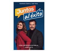 Juntos al éxito: Cómo emprender en pareja y tener éxito