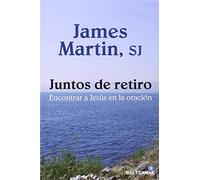 Juntos de retiro: Encontrar a Jesús en la oración: 345 (El Pozo de Siquem)