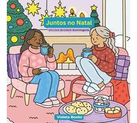 Juntos no Natal: Um Livro de Colorir Aconchegante