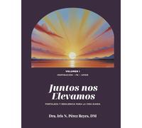 Juntos nos Elevamos Vol.1: Fortaleza y resiliencia para la vida diaria