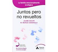 Juntos pero no revueltos: La familia emocionalmente ecológica (Ecologia Emocional)