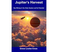Jupiter's Harvest: Gas Mining In Our Solar System and Its Potential