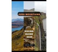 JURA MOUNTAINS HIKING GUIDE 2025: 118 (Wanderlust 2024: Uncovering Hidden Gems)