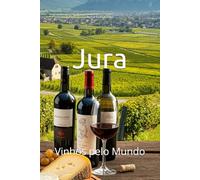 Jura: Vinhos pelo Mundo (Wines of the World: France)