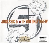 Jurassic 5 - If Only You Knew