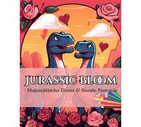 Jurassic Bloom: Majestätische Dinos & florale Fantasie