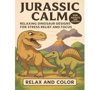 Jurassic Calm: Bold and Easy Coloring book for Adults & Seniors - 8.5x11 inches, 60+ Illustrations across 125 Pages. Perfect for gifts, activities, free time, and holiday fun.