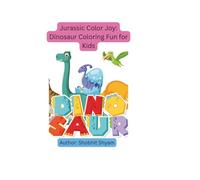 Jurassic Color Joy: Dinosaur Coloring Fun for Kids: Easy-to-Color Dinosaur Scenes That Spark Imagination and Creativity