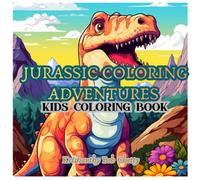 JURASSIC COLORING ADVENTURES: Coloring Book for kids ages 4+. Featuring Super Easy, Bold and Simple designs (The Amazing World of Dinosaurs Coloring Book Series)