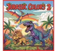 JURASSIC COLORS 2: Dinosaurs Coloring Book for Children Ages 3-6