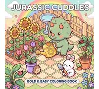 Jurassic Cuddles: Bold & Easy Coloring Book for Adults and Teens: Featuring Adventures with Cute Friends and Dinosaurs (Cute Friends Coloring)