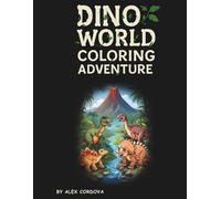Jurassic Dino Adventure: Coloring & Activity Book for Kids: A Roaring Adventure Full of Dinosaurs, Games, and Endless Fun!