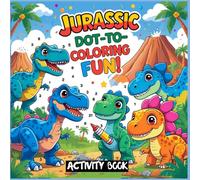 Jurassic Dot-to-Coloring Fun! A Dinosaur Activity Book for Kids Ages 3-5: Connect the Dots and Color Cute Dinosaurs | Fun Prehistoric Activity Book ... and Preschoolers (Dot Fun Learning Series)