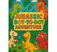 Jurassic Dot-to-Dot Adventure: Fun Activities and Dinosaur Facts for Kids