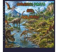 JURASSIC FACTS AND COLORING: A Knowledgeable, Fun Coloring Journey Through the Land of Dinosaurs