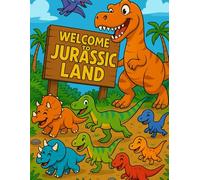 Jurassic Land Coloring Book for Kids: Cute Dinosaurs for Kids Ages 2-6 · Simple and Cute Dinosaurs for Toddlers and Preschool · Single-Sided Pages (Coloring Adventures)