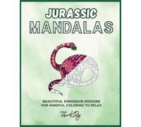 Jurassic Mandalas - Dinosaur Coloring Book for Stress Relief & Mindfulness: Beautiful Dinosaur Mandalas for Relaxation & Creativity - Perfect for Adults & Kids