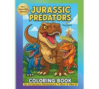 Jurassic Predators Coloring Book: Full-Page Coloring of T. rex, Velociraptor, Spinosaurus, Carnotaurus, Mosasaurus, Pteranodon, Baryonyx, Allosaurus - ... Color… and Many More Prehistoric Predators!
