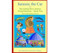 Jurassic the Car and The Global Wave Station Sound Machine: The Confrontation Grows ~ Book Two