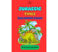 Jurassic Times Activity Book: Fun and Easy Dinosaur Coloring Book for Boys and Girls | 50+ Adorable Dinosaurs, Activity Pages, and Roaring Prehistoric Fun for Kids Who Love Dinosaurs! (Tony Presents)