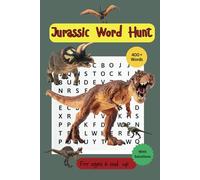 Jurassic Word Hunt: Dinosaur Word Search Puzzles with solutions, 400 + words, 6 x 9 inch