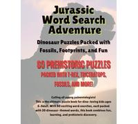 Jurassic Word Search Adventure: Dinosaur Puzzles for Kids Ages 6-12 Packed with Fossils, Footprints, and Prehistoric Fun (80 Puzzles with Solutions): ... Spelling, and Problem-Solving Skills