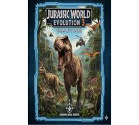 Jurassic World Evolution 3 Complete guide and walkthrough :Tips, Tricks, Strategies, Secrets and everything you need to know before playing