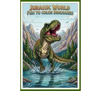 Jurassic World Fun to Color Dinosaurs: Explore a Prehistoric World of Colors and Adventures