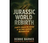 JURASSIC WORLD REBIRTH: A Witty, Spoiler-Free Review of the Dino-Charged Blockbuster