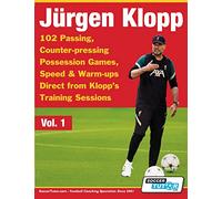 Jurgen Klopp - 102 Passing, Counter-pressing Possession Games, Speed & Warm-ups Direct from Klopp's Training Sessions (1) (Volume)