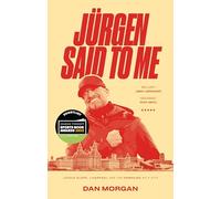 Jurgen Said to Me: Jürgen Klopp, Liverpool and the Remaking of a City