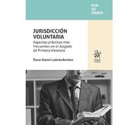 Jurisdicción voluntaria. Aspectos prácticos más frecuentes en el Juzgado de Primera Instancia (Por su orden)