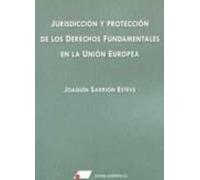 Jurisdicción y protección de los derechos fundamentales en la Unión Europea