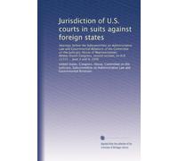 Jurisdiction of U.S. courts in suits against foreign states: Hearings before the Subcommittee on Administrative Law and Governmental Relations of the ... session, on H.R. 11315 ... June 2 and 4, 1976