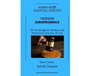 Jurisprudence - 05 Sociological, Realist and Historical Schools of Law - Essential Insights: A Comprehensive Guide and Notes for LLB Students (Module ... Series - English - Notes for LLB Students)