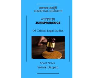Jurisprudence - 06 Critical Legal Studies - Essential Insights: A Comprehensive Guide and Notes for LLB Students (Module 06 /12) (Jurisprudence - Law Book Series - English - Notes for LLB Students)