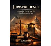 Jurisprudence: Authority, Power, and the Law Beneath the Law (Rabbit Holes & Remedies)