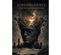 JURISPRUDENCE: The Philosophy Courts Use to Control Your Rights (The People's Law Library)