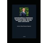 JURISPRUDÊNCIA COMENTADA EM DIREITO PENAL MILITAR E PROCESSO PENAL MILITAR PARA CONCURSOS 2025