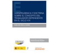 Jurisprudencia Y Doctrina Sobre El Concepto Del Trabajador Dependiente En El Siglo XXI (Papel + E-book)