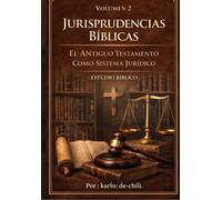 JURISPRUDENCIAS BÍBLICAS.: EL ANTIGUO TESTAMENTO COMO SISTEMA Y FUENTE DE DERECHO. VOLUMEN 2 (JURISPRUDENCIA BÍBLICA: El Código Levita: Una obra de 6 tomos.)
