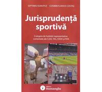 Jurisprudenta sportiva. Culegere de hotarari - Cosmin Flavius Costas, Septimiu Ioan Put, Editie in limba romana