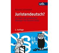 Juristendeutsch?: Ein Buch voll praktischer Übungen für bessere Texte