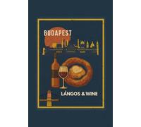 Jurnal Budapest Urban Gastro: Lángos & Wine: Ediție în limba română - Caiet de notițe premium liniat, 116 pagini, 6 x 9 inch