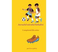 Jurnalul micului fotbalist/The Little Football Player,s Journal: Campionul din mine/ The champion Within Me
