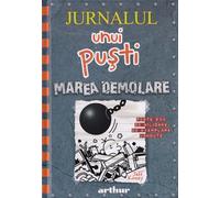 Jurnalul unui pusti Vol.14 Marea demolare - Jeff Kinney, Arthur, Editie in limba romana