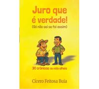 Juro que é verdade! - (Só não sei se foi assim)