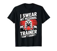 Juro Que mi Entrenador Personal no Puede Contar el Gimnasio Camiseta
