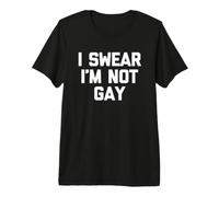 Juro Que no Soy Gay - Divertido Dicho sarcástico Humor Novedad Camiseta Premium