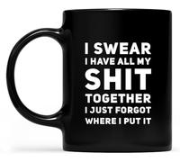 Juro que tengo toda mi mierda junta, solo olvidé dónde la puse, taza de café novedosa, taza de té de cerámica con impresión de doble cara para mamá, papá, amigo, esposa, esposo, regalo de 11 oz
